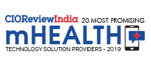 20 Most Promising mHealth Technology Solution Providers - 2019